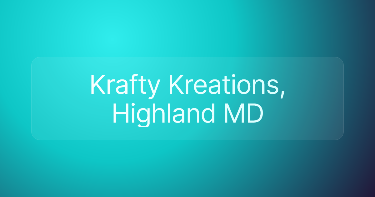 Krafty Kreations, Highland MD