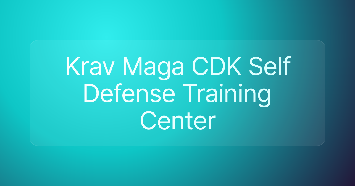 Krav Maga CDK Self Defense Training Center