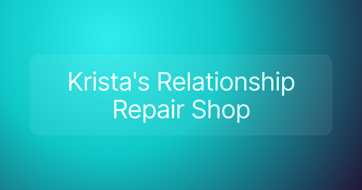 Krista's Relationship Repair Shop
