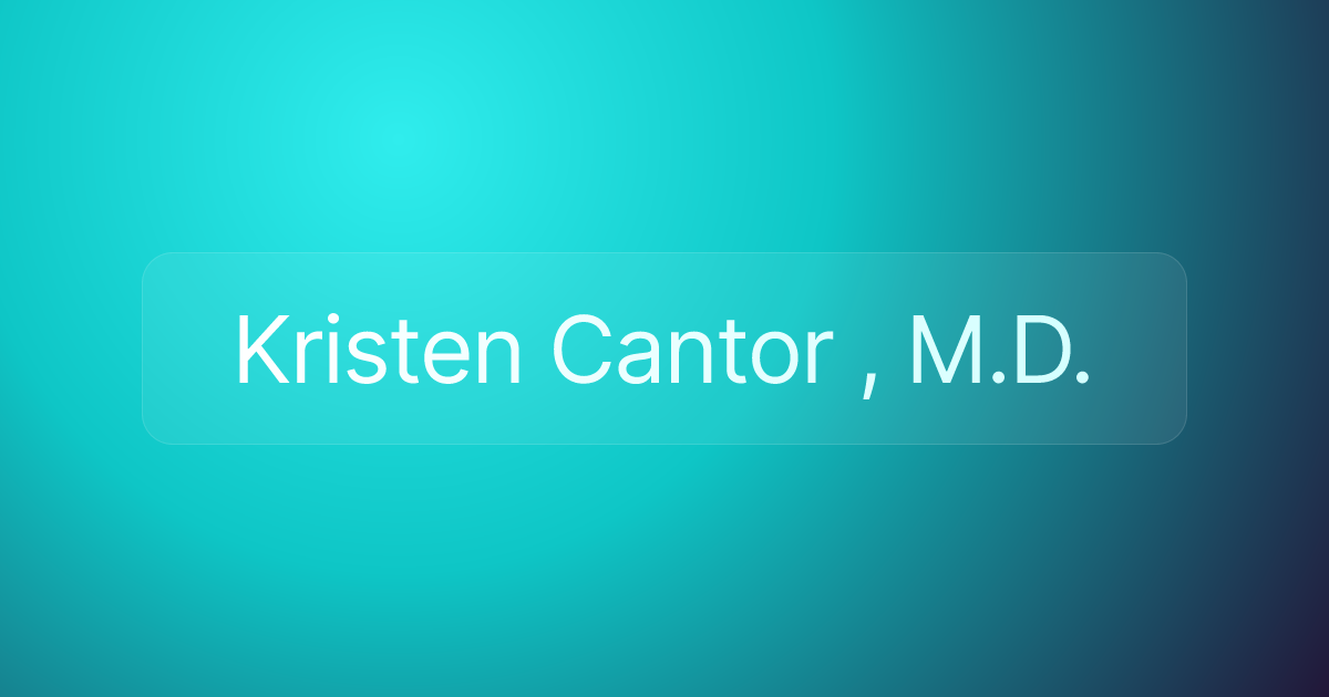 Kristen Cantor , M.D.
