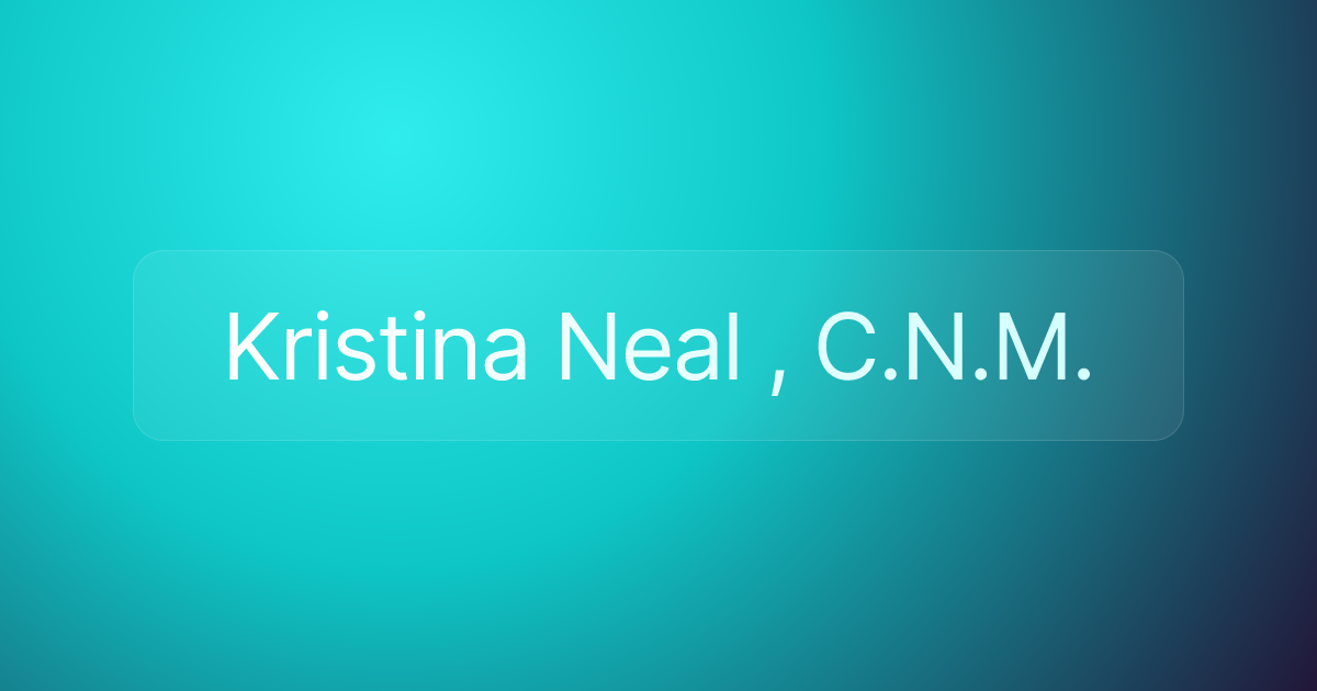 Kristina Neal , C.N.M.