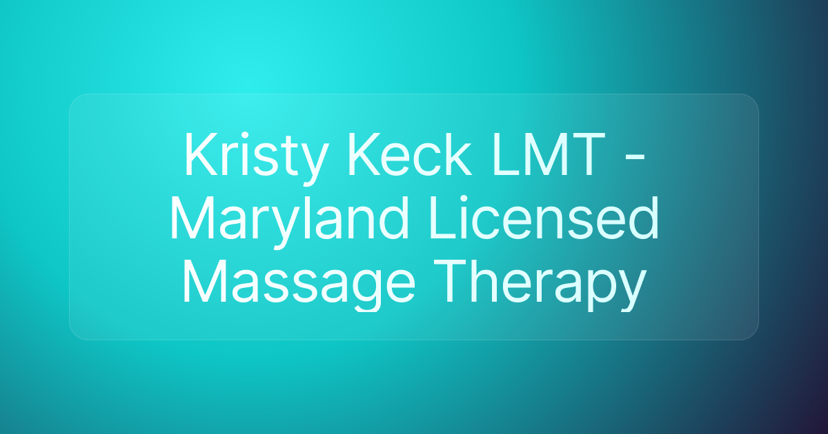 Kristy Keck LMT - Maryland Licensed Massage Therapy