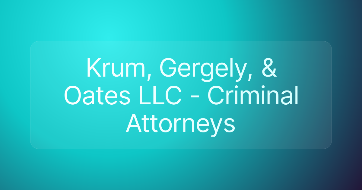 Krum, Gergely, & Oates LLC - Criminal Attorneys