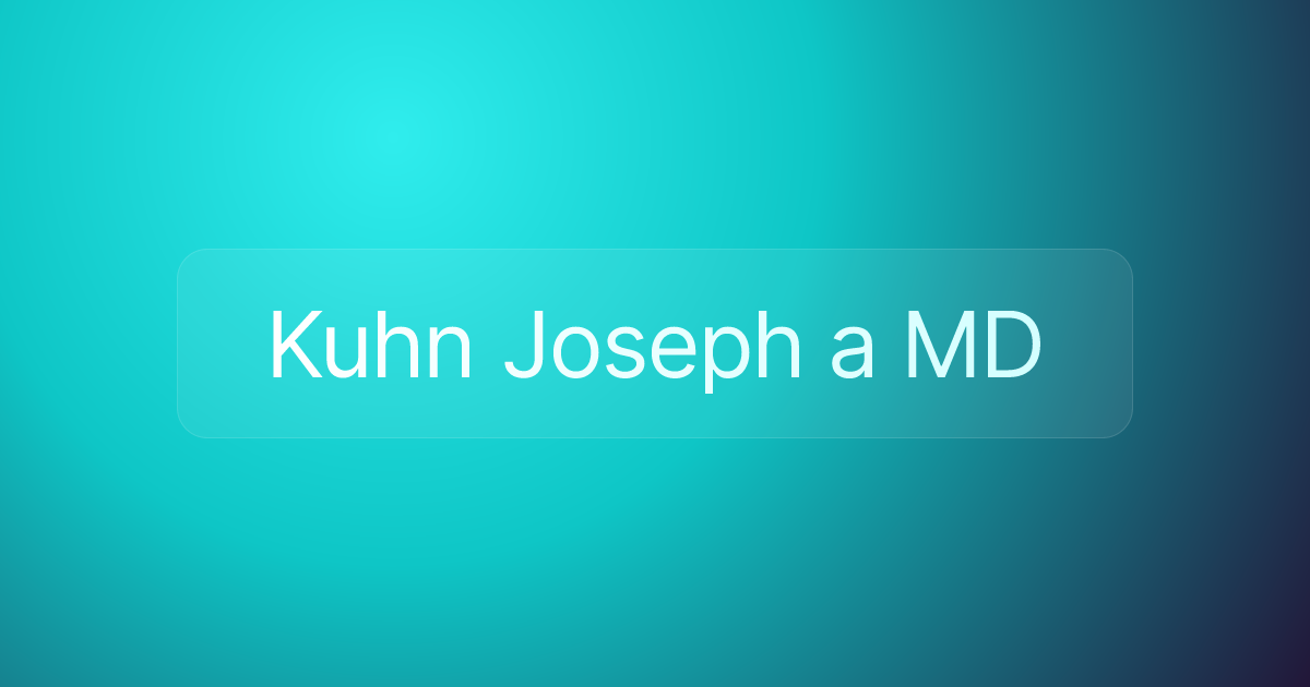 Kuhn Joseph a MD