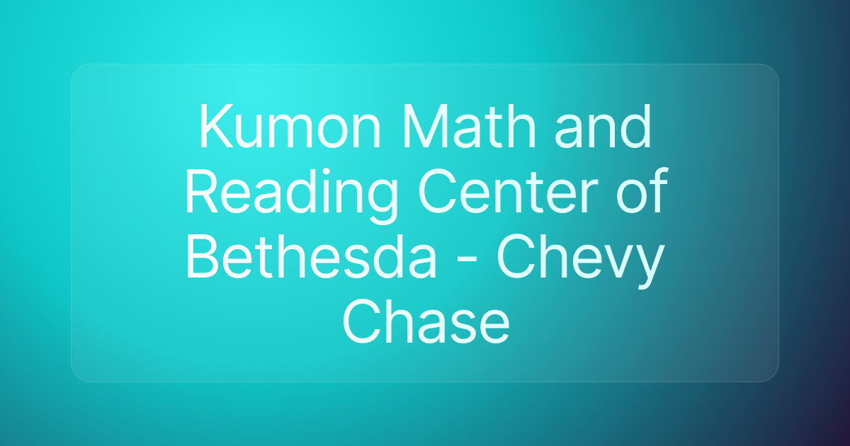 Kumon Math and Reading Center of Bethesda - Chevy Chase