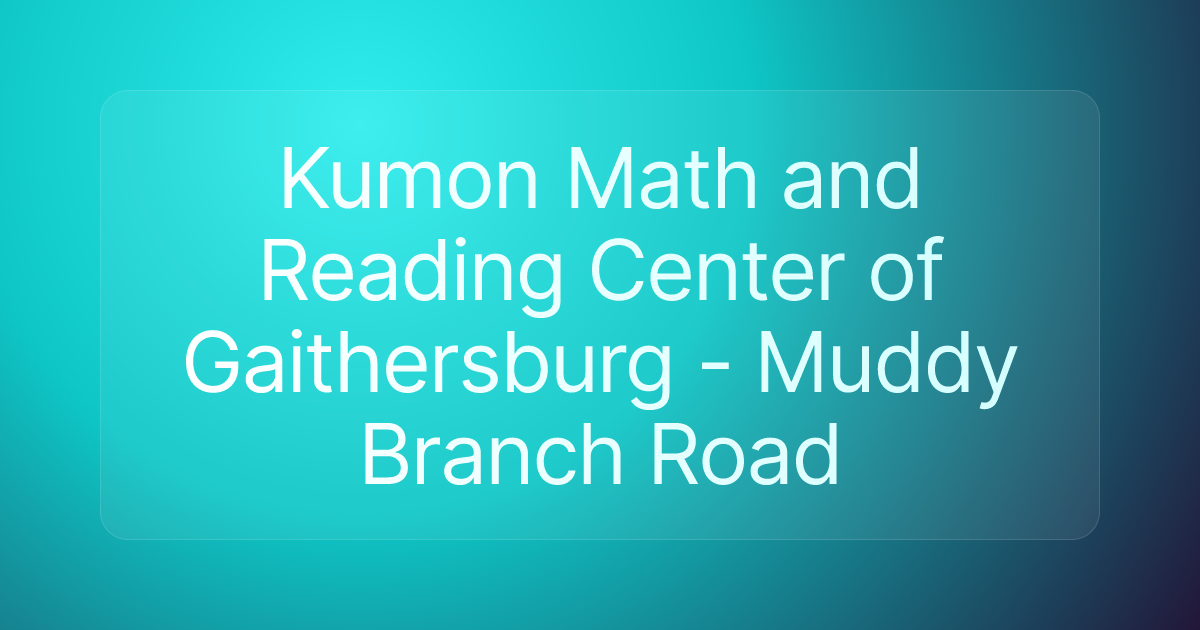 Kumon Math and Reading Center of Gaithersburg - Muddy Branch Road