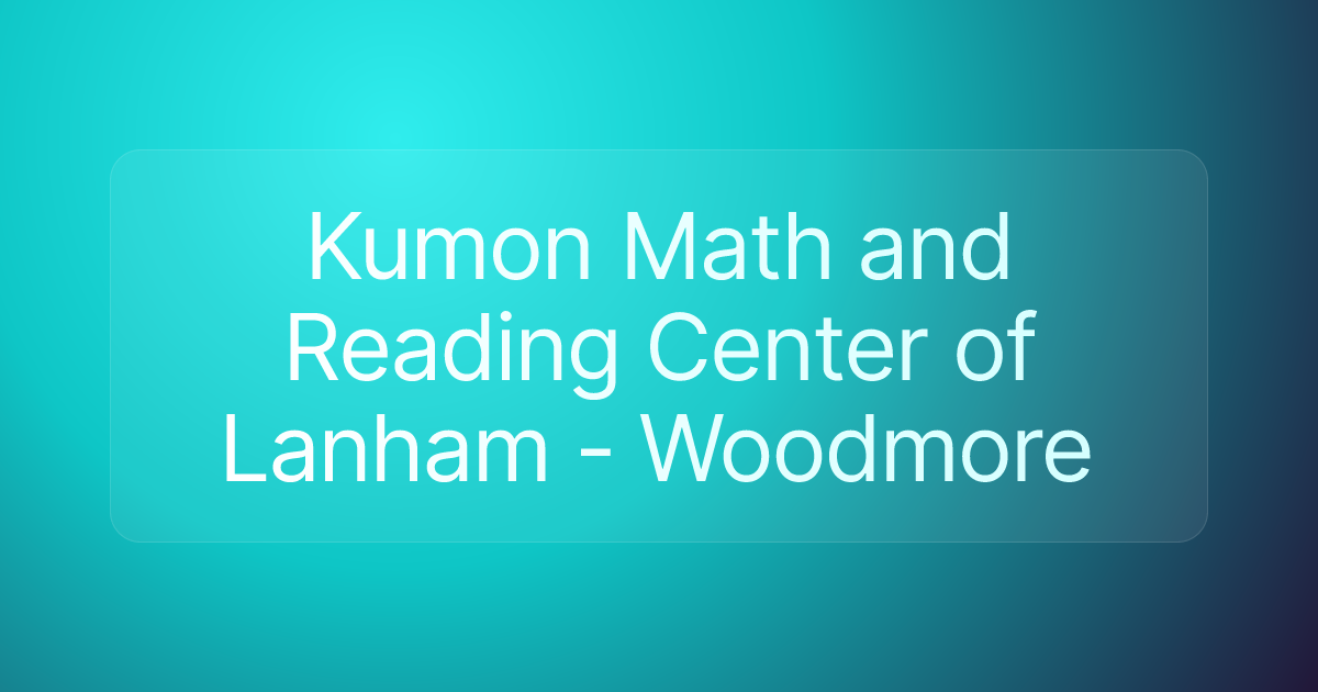 Kumon Math and Reading Center of Lanham - Woodmore