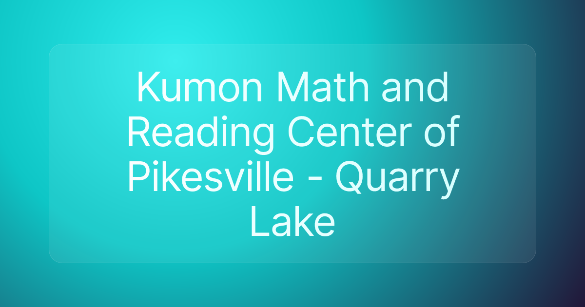 Kumon Math and Reading Center of Pikesville - Quarry Lake