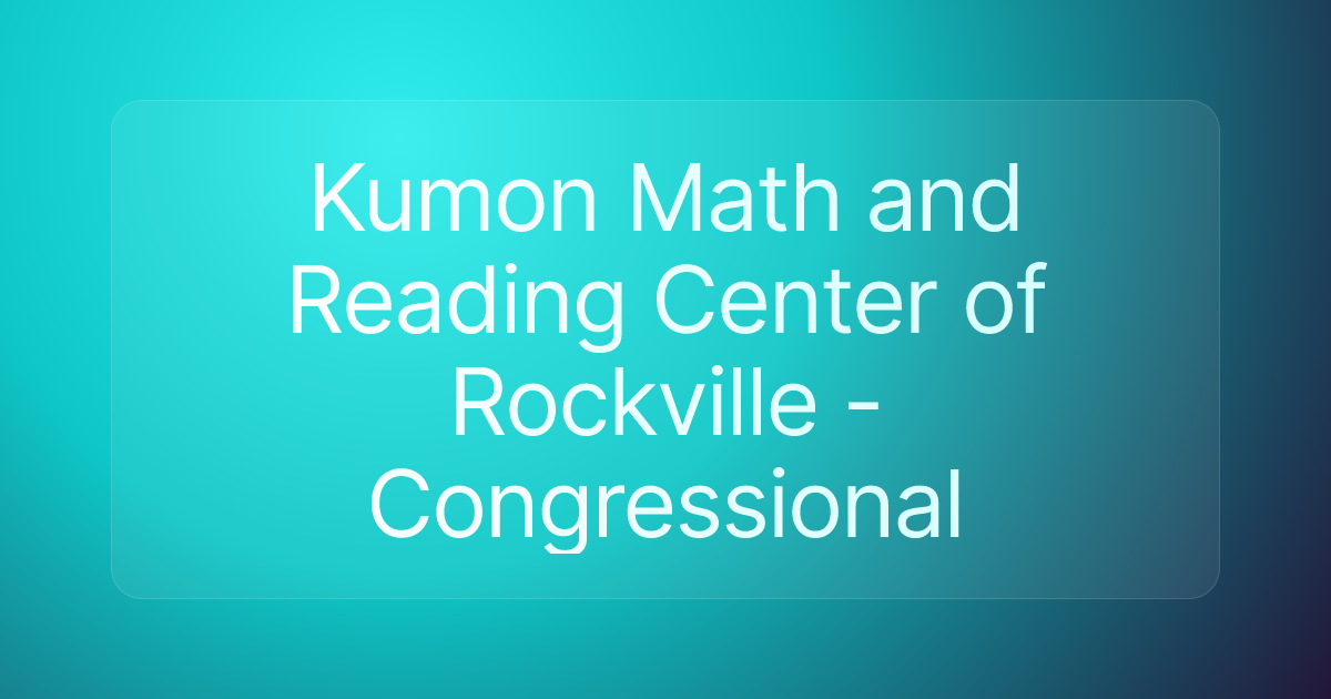 Kumon Math and Reading Center of Rockville - Congressional