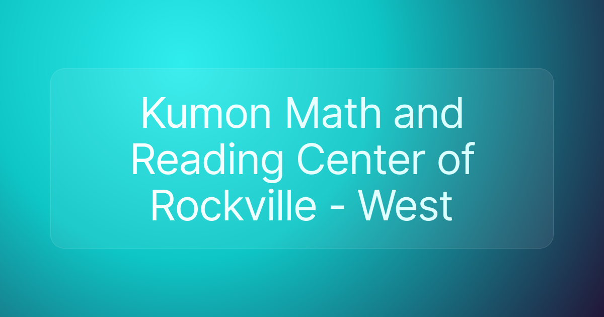 Kumon Math and Reading Center of Rockville - West