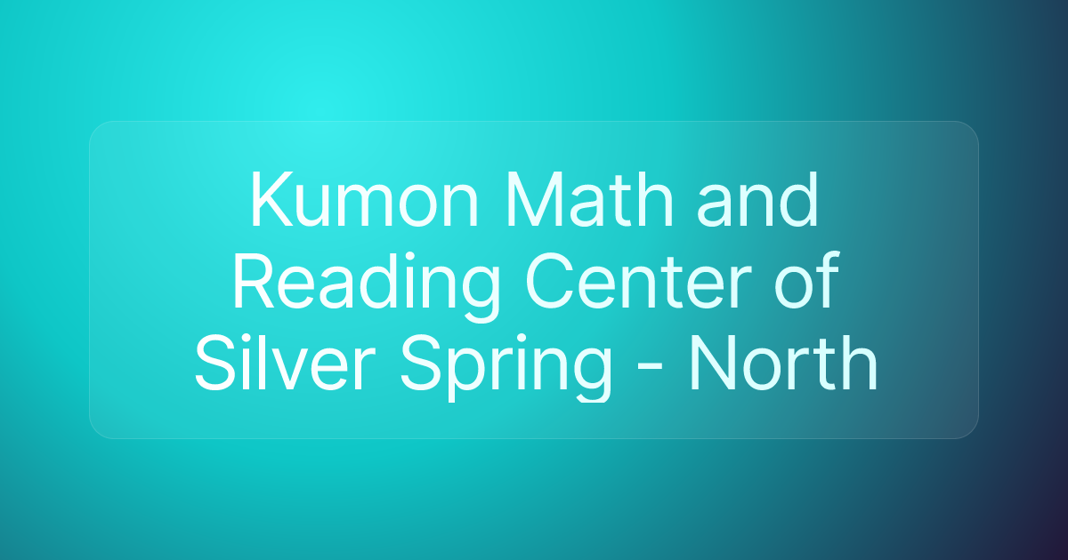 Kumon Math and Reading Center of Silver Spring - North