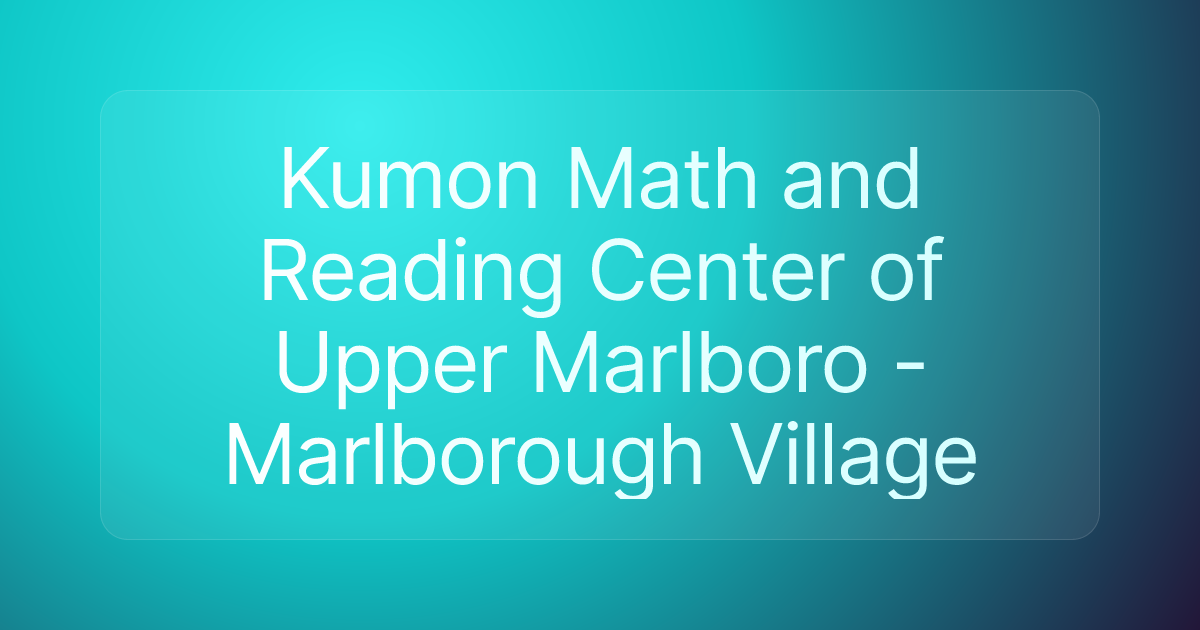 Kumon Math and Reading Center of Upper Marlboro - Marlborough Village