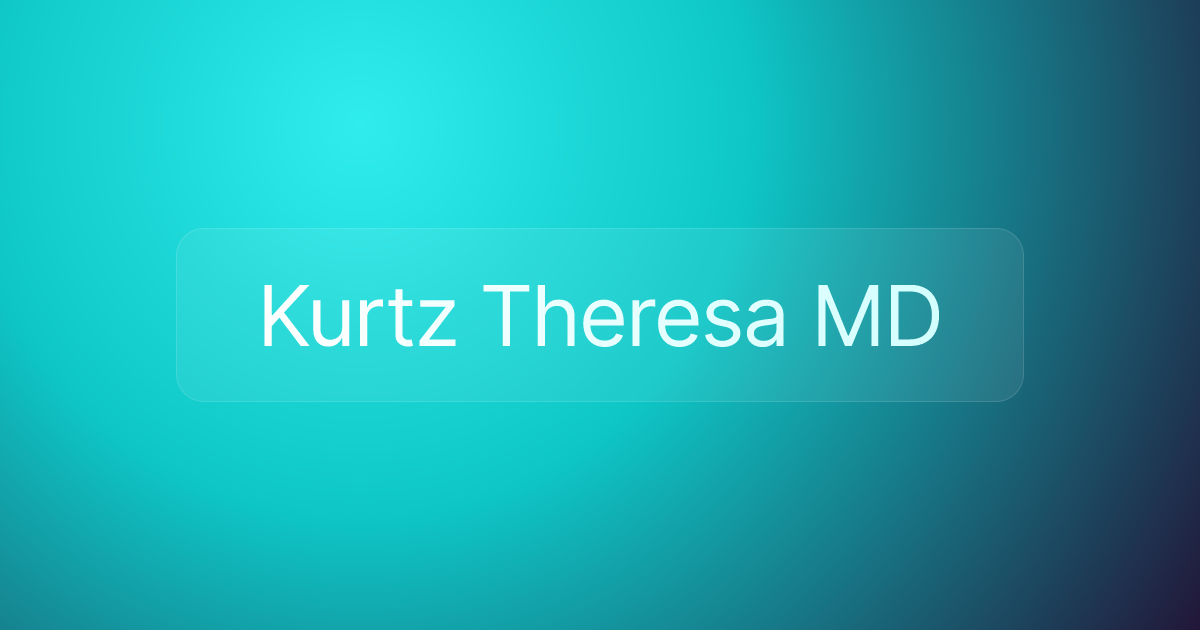 Kurtz Theresa MD