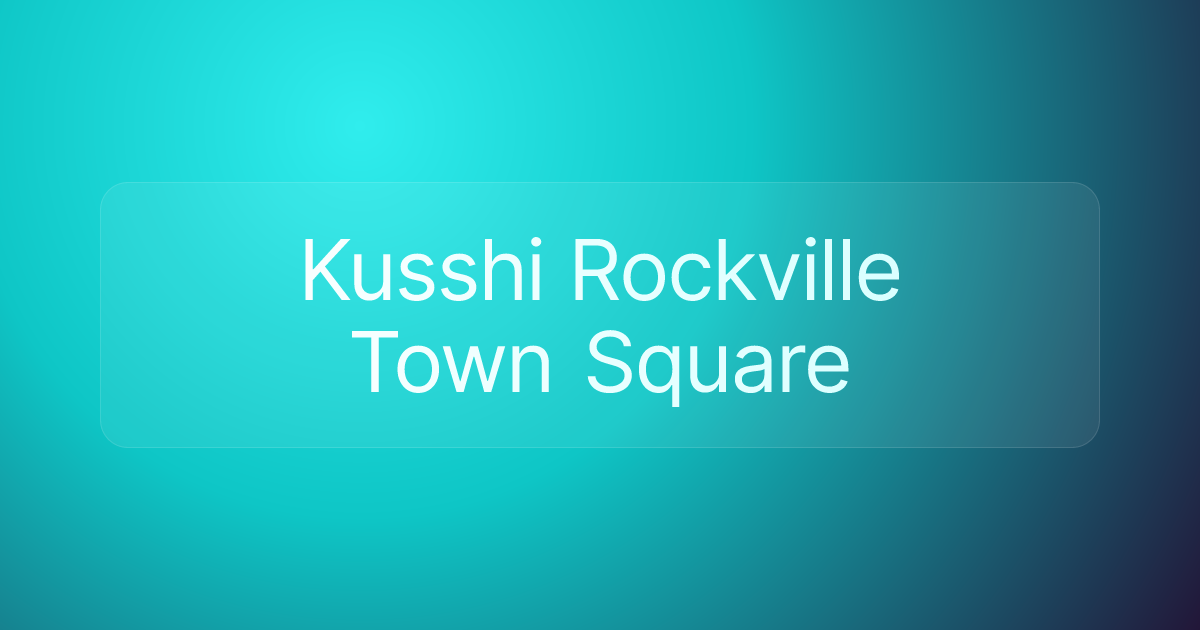 Kusshi Rockville Town Square