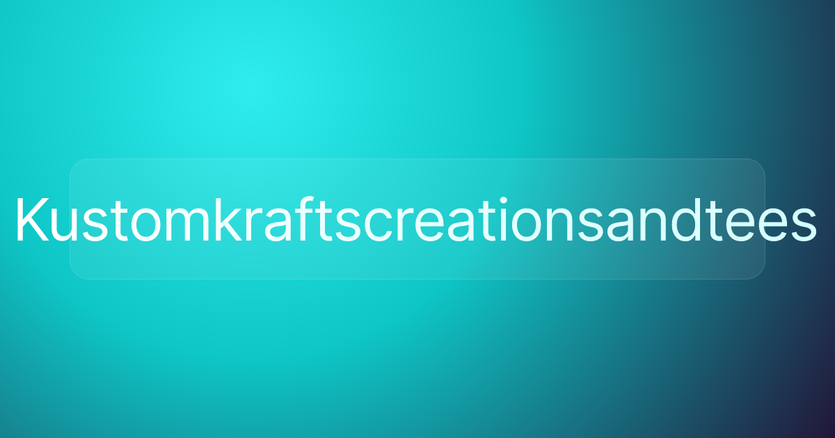 Kustomkraftscreationsandtees