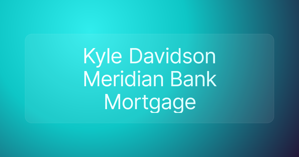 Kyle Davidson Meridian Bank Mortgage