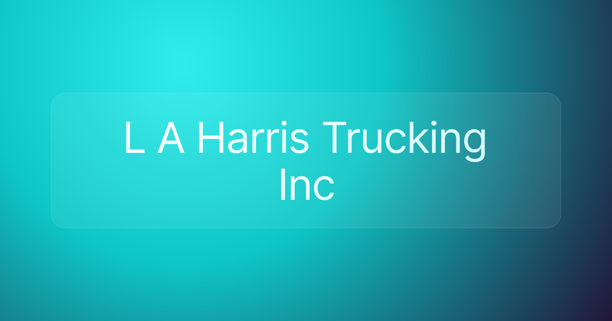 L A Harris Trucking Inc