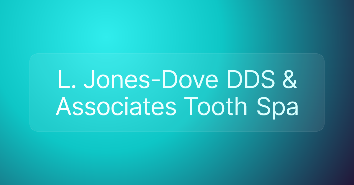 L. Jones-Dove DDS & Associates Tooth Spa