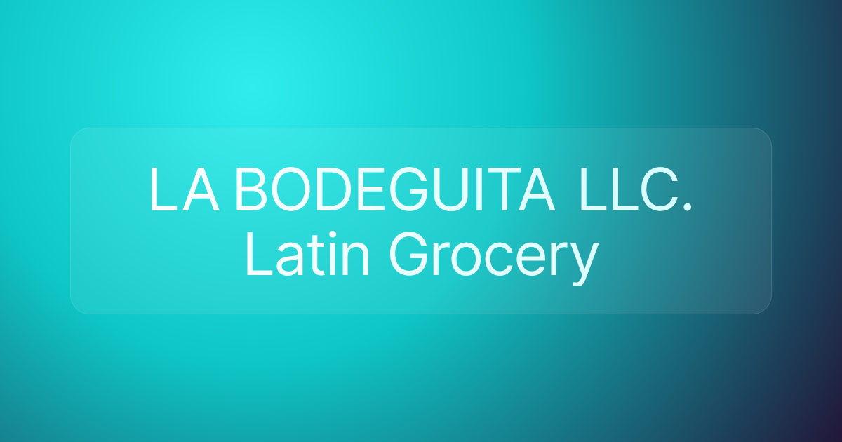 LA BODEGUITA LLC. Latin Grocery