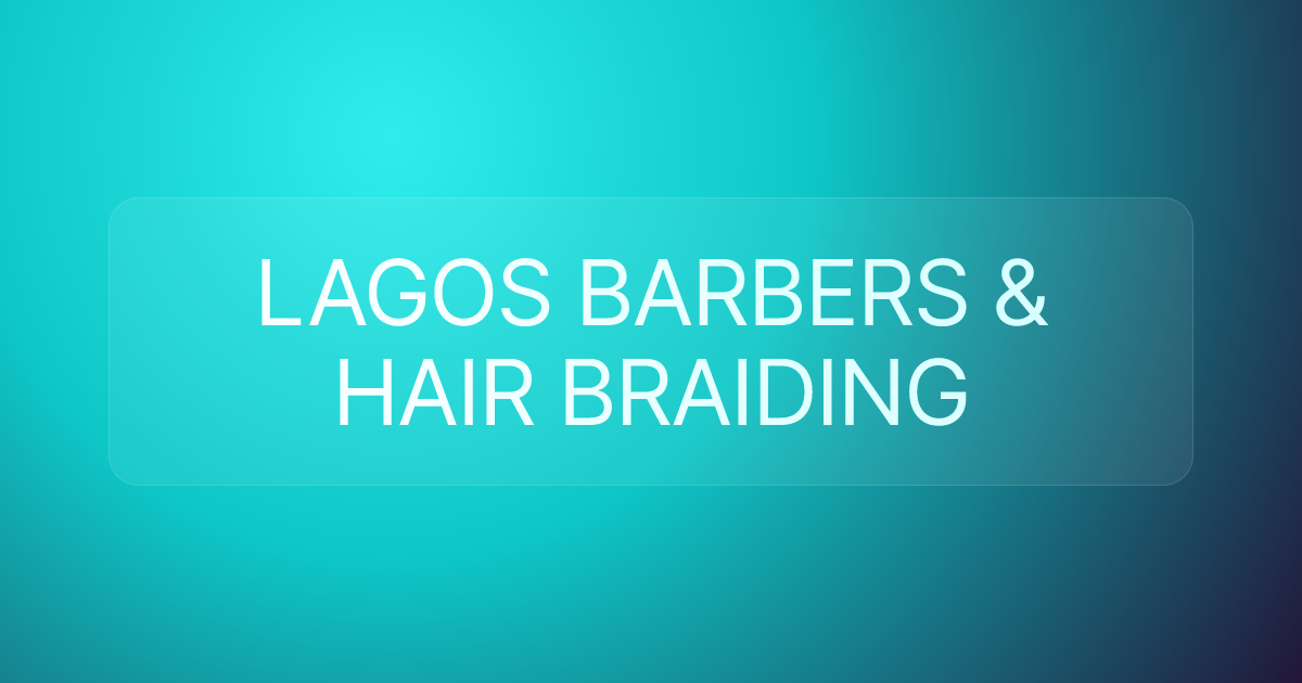 LAGOS BARBERS & HAIR BRAIDING