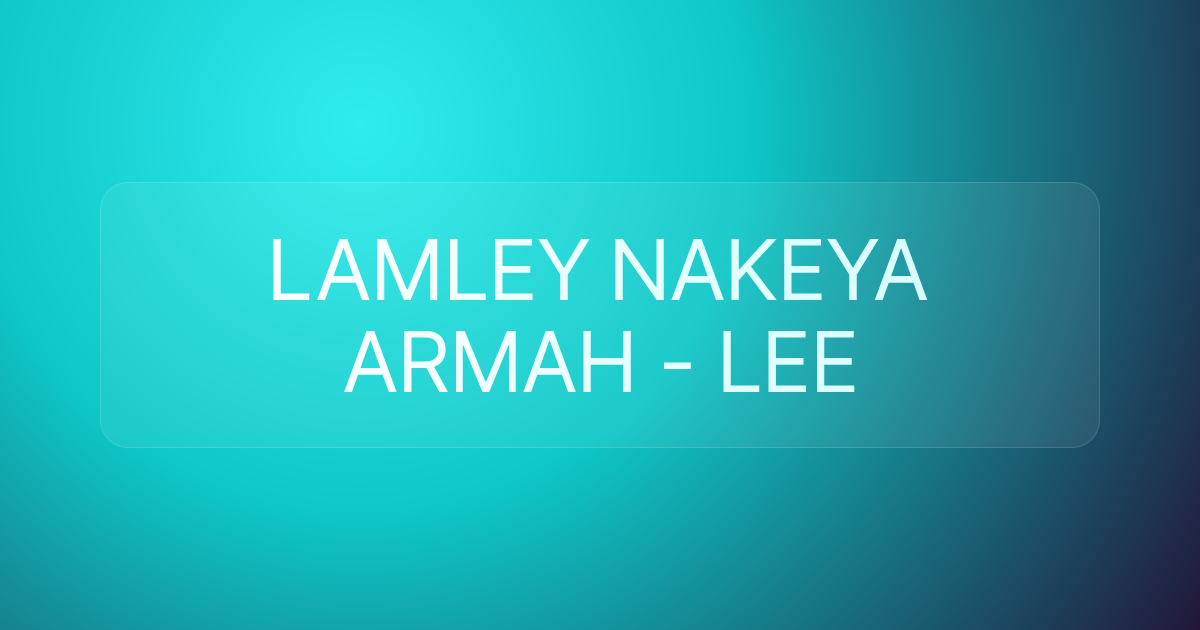 LAMLEY NAKEYA ARMAH - LEE