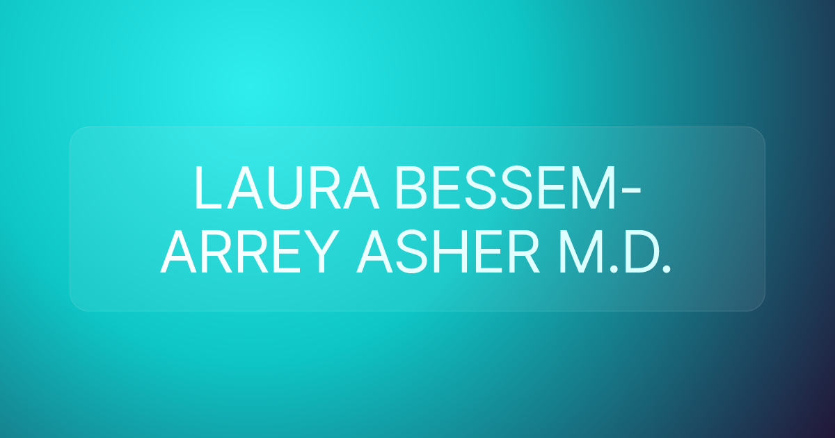 LAURA BESSEM-ARREY ASHER M.D.