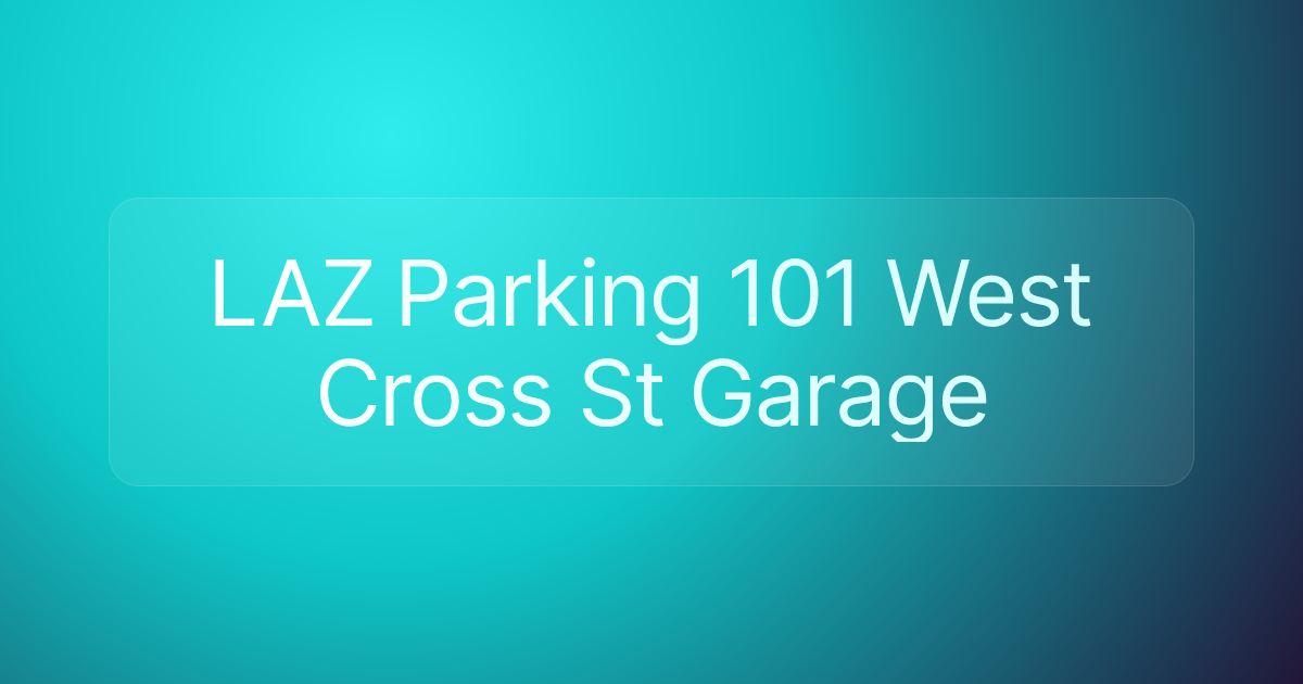 LAZ Parking 101 West Cross St Garage