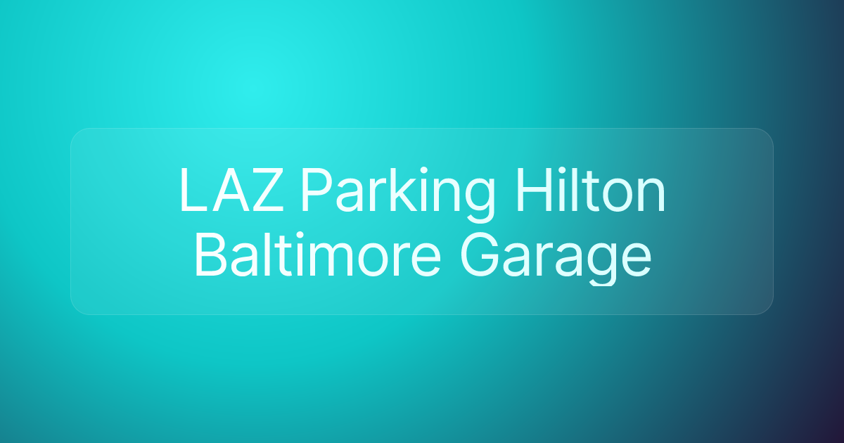 LAZ Parking Hilton Baltimore Garage
