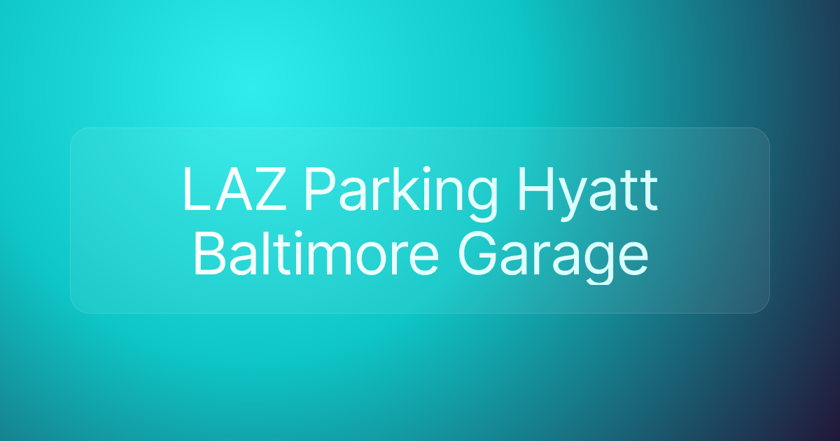 LAZ Parking Hyatt Baltimore Garage