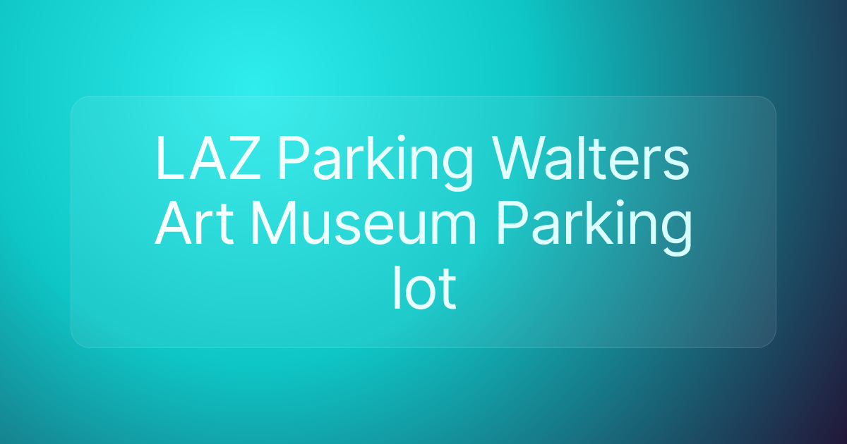 LAZ Parking Walters Art Museum Parking lot