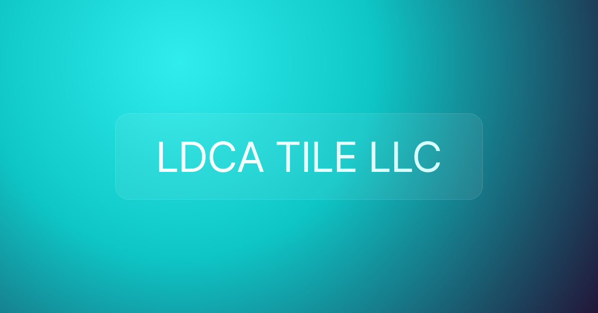 LDCA TILE LLC