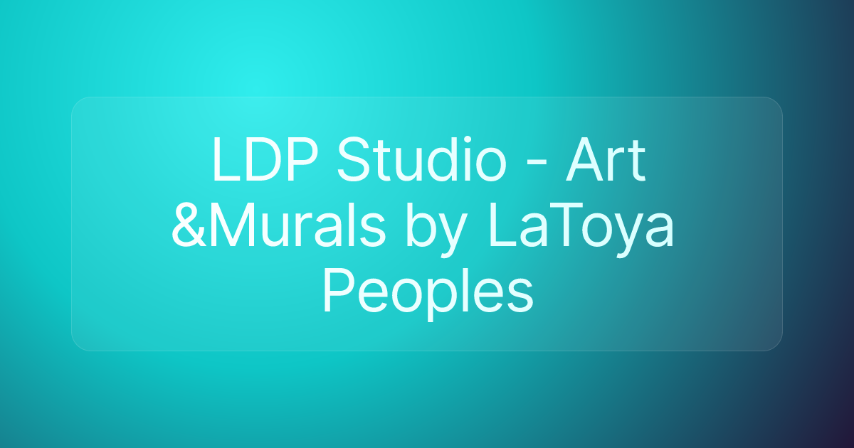 LDP Studio - Art &Murals by LaToya Peoples