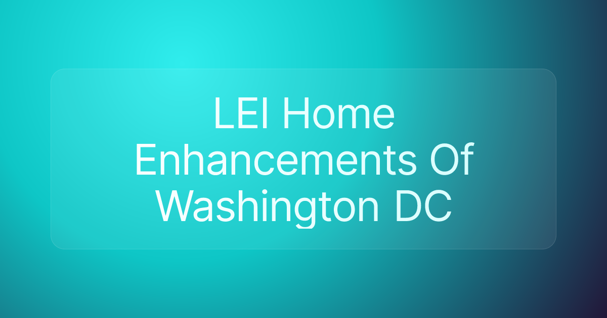 LEI Home Enhancements Of Washington DC