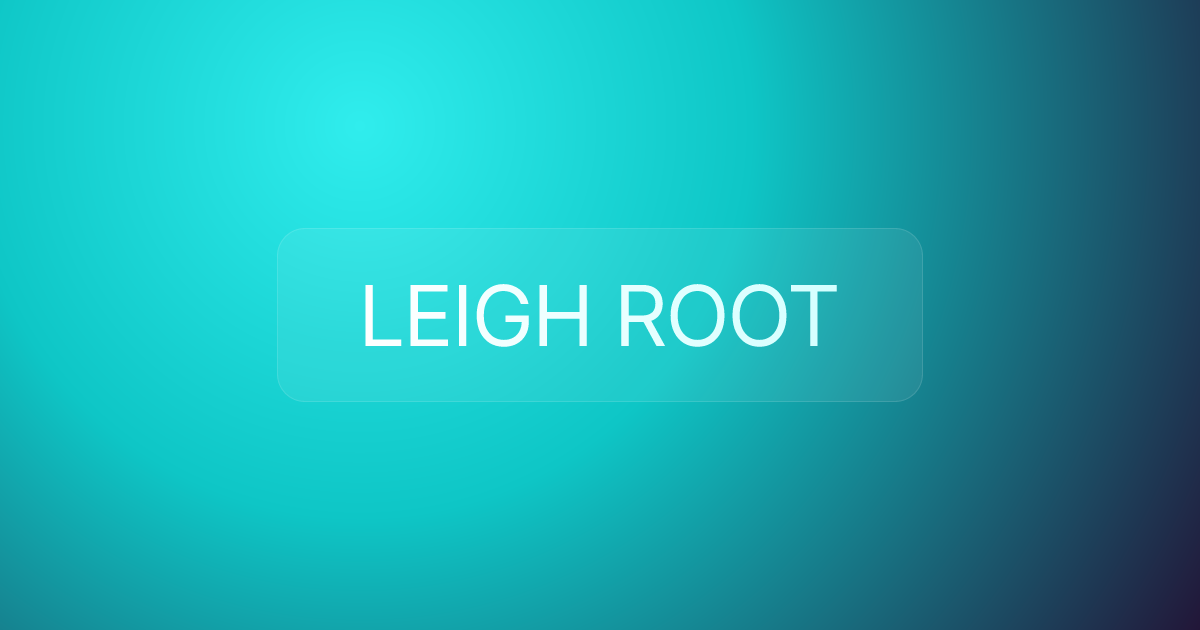 LEIGH ROOT