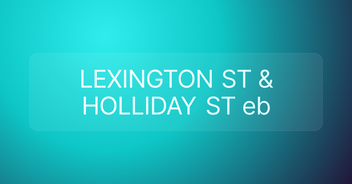 LEXINGTON ST & HOLLIDAY ST eb