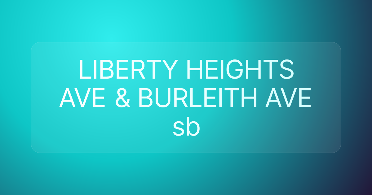 LIBERTY HEIGHTS AVE & BURLEITH AVE sb