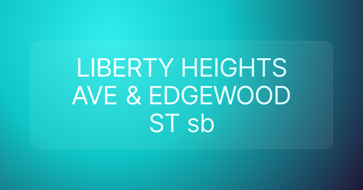 LIBERTY HEIGHTS AVE & EDGEWOOD ST sb