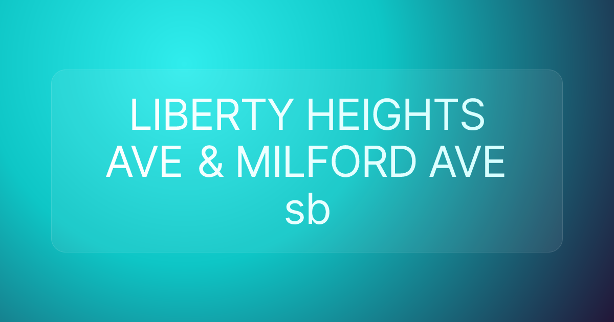 LIBERTY HEIGHTS AVE & MILFORD AVE sb