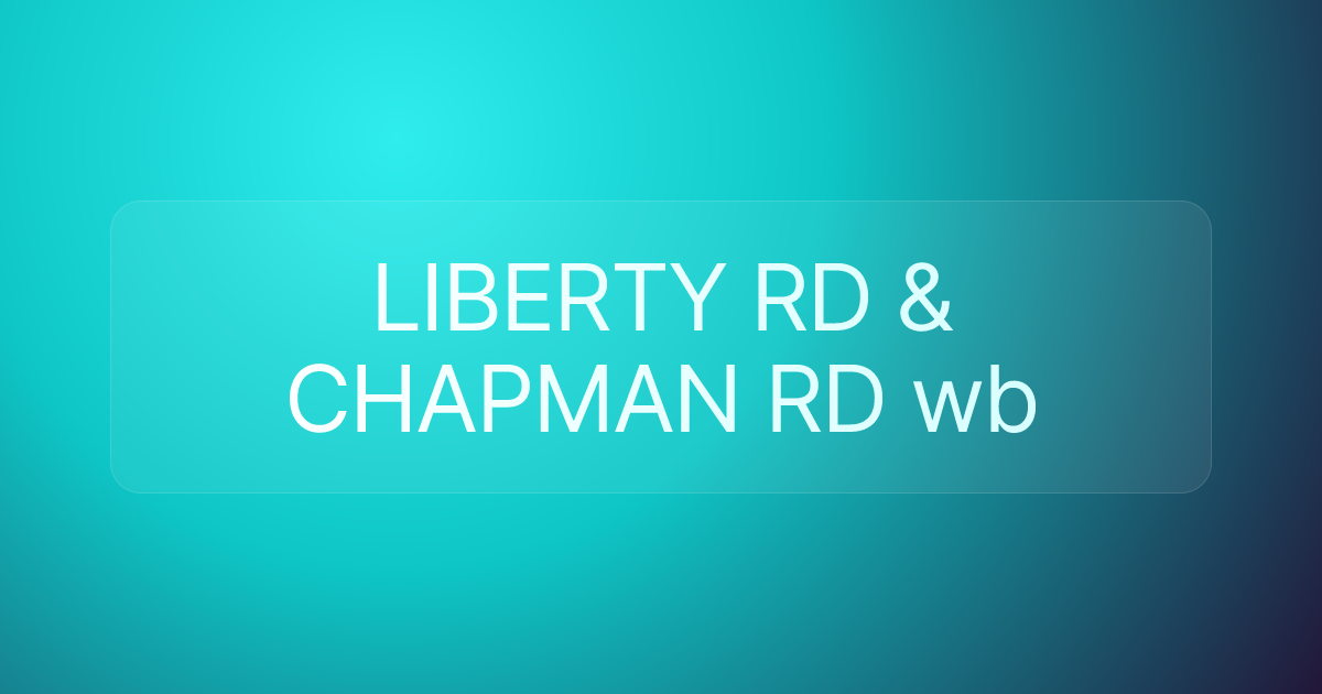 LIBERTY RD & CHAPMAN RD wb