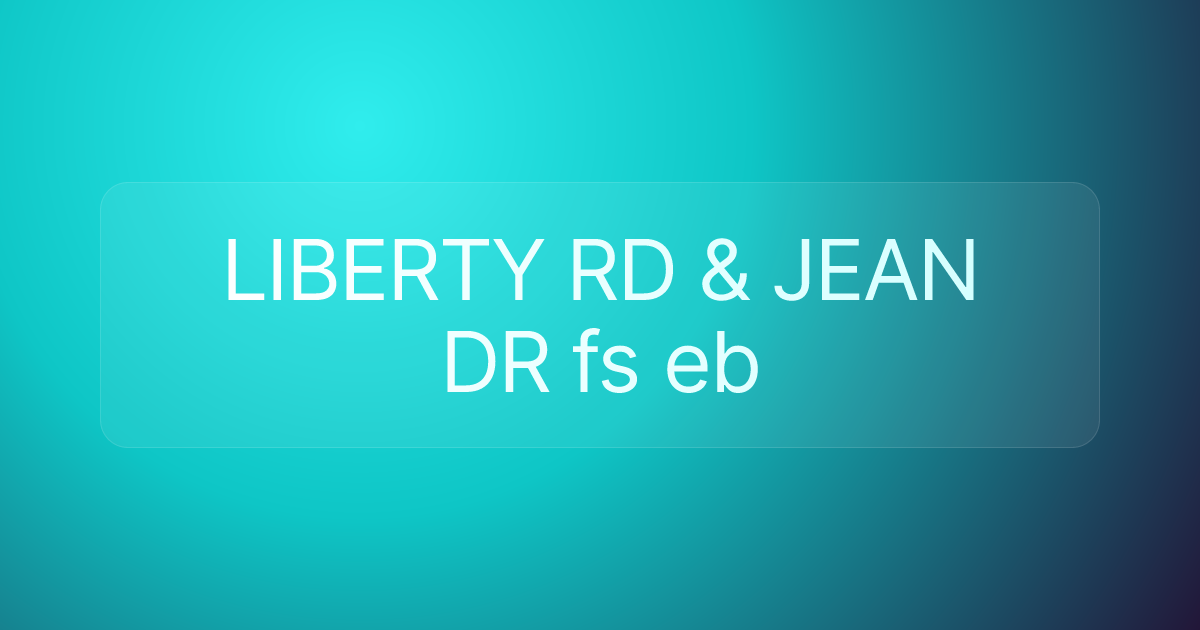 LIBERTY RD & JEAN DR fs eb