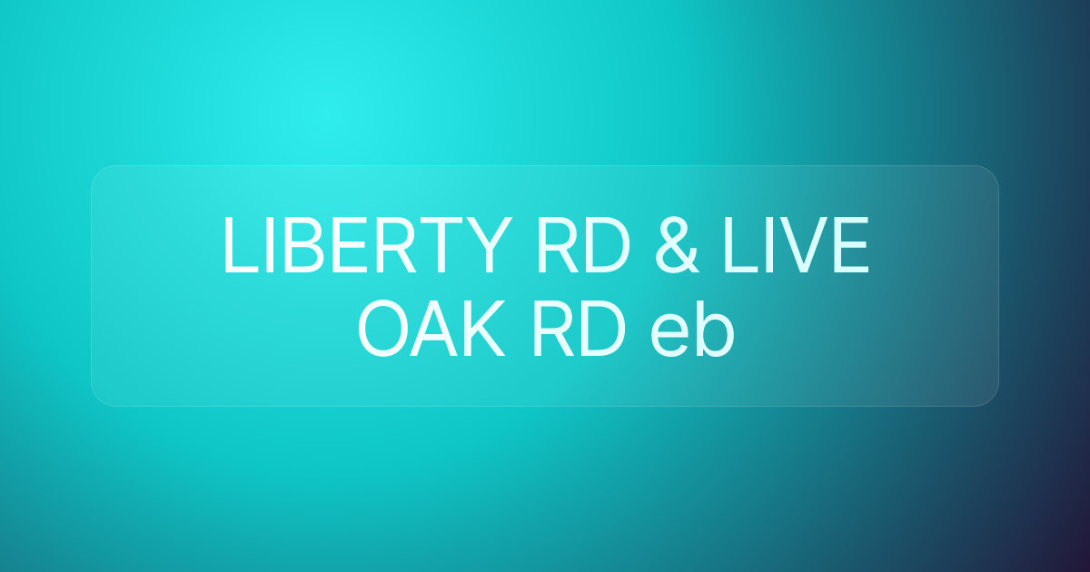 LIBERTY RD & LIVE OAK RD eb
