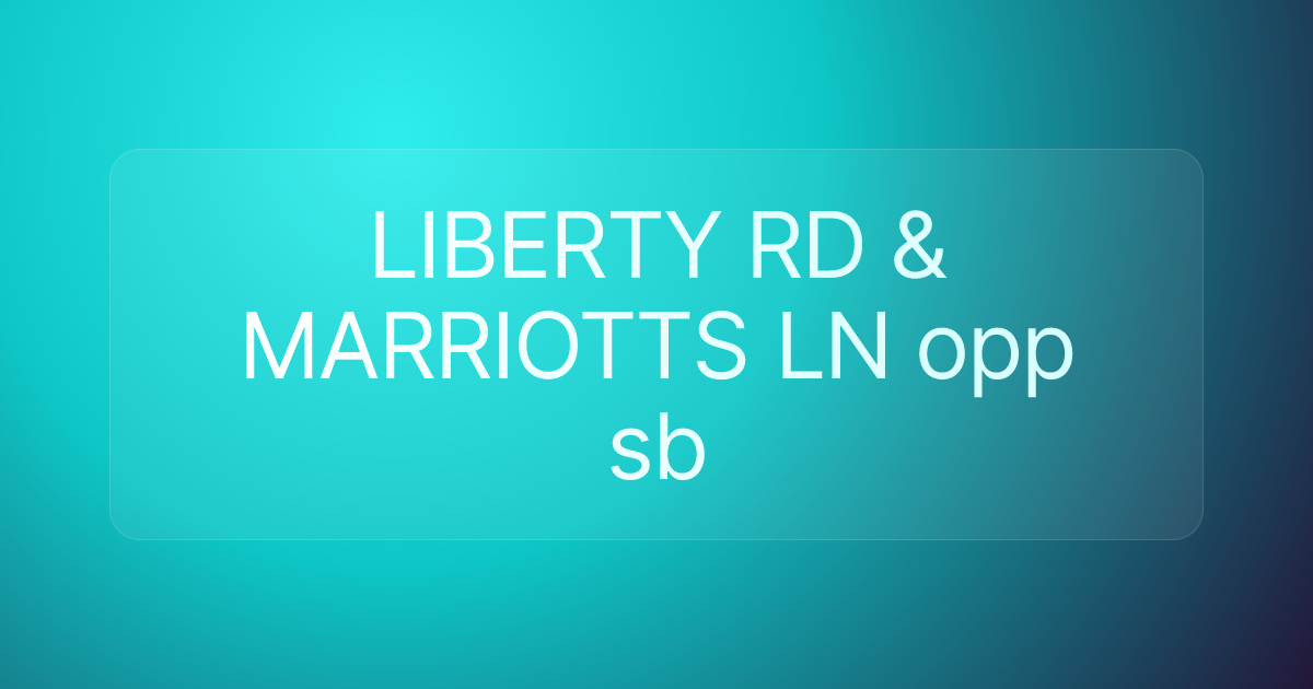 LIBERTY RD & MARRIOTTS LN opp sb