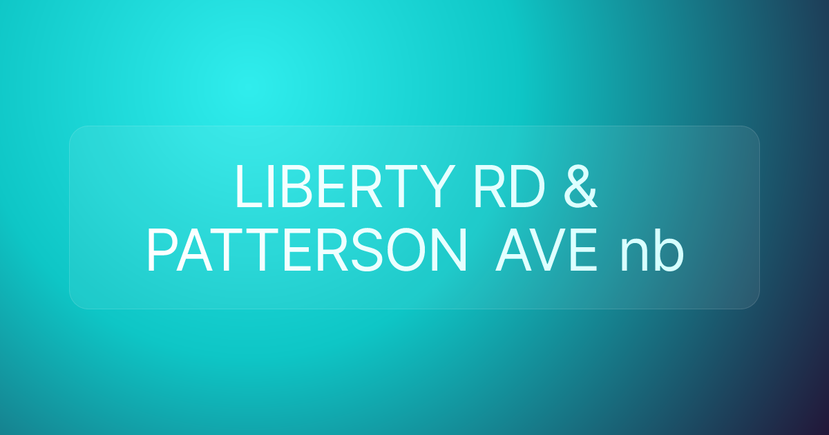 LIBERTY RD & PATTERSON AVE nb