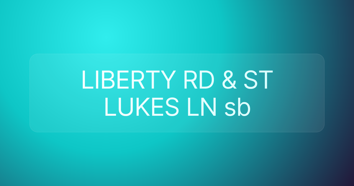 LIBERTY RD & ST LUKES LN sb