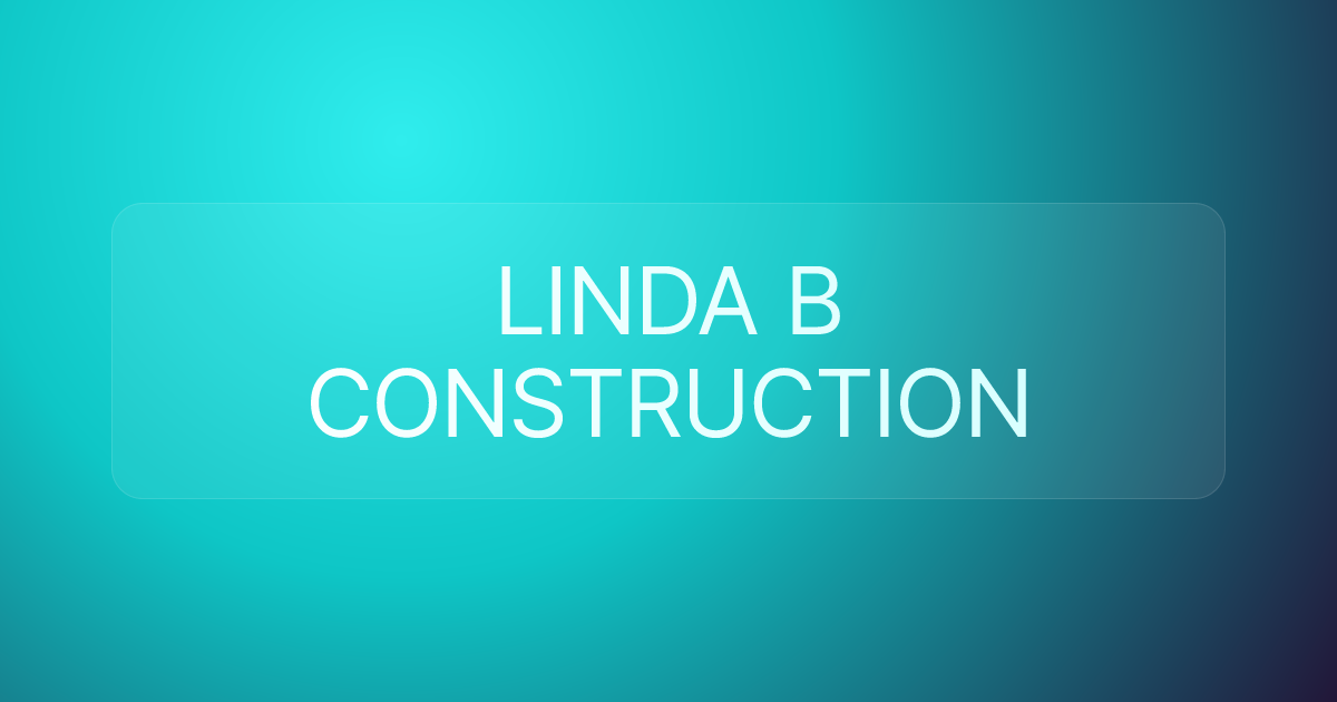 LINDA B CONSTRUCTION