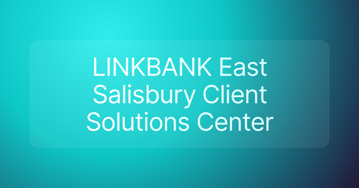 LINKBANK East Salisbury Client Solutions Center