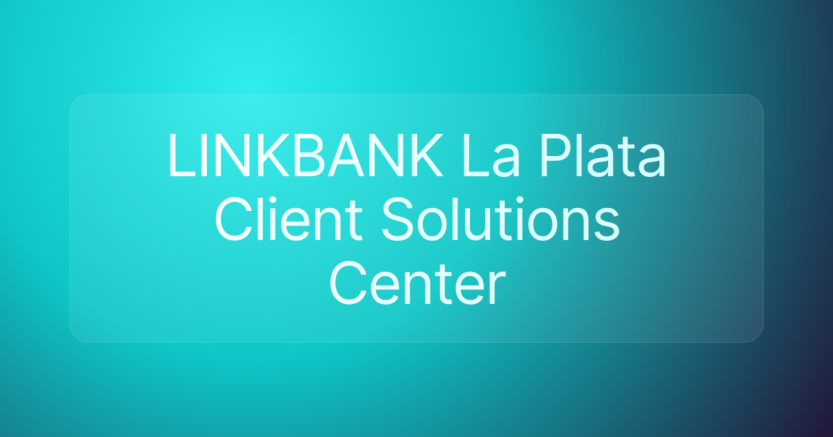LINKBANK La Plata Client Solutions Center