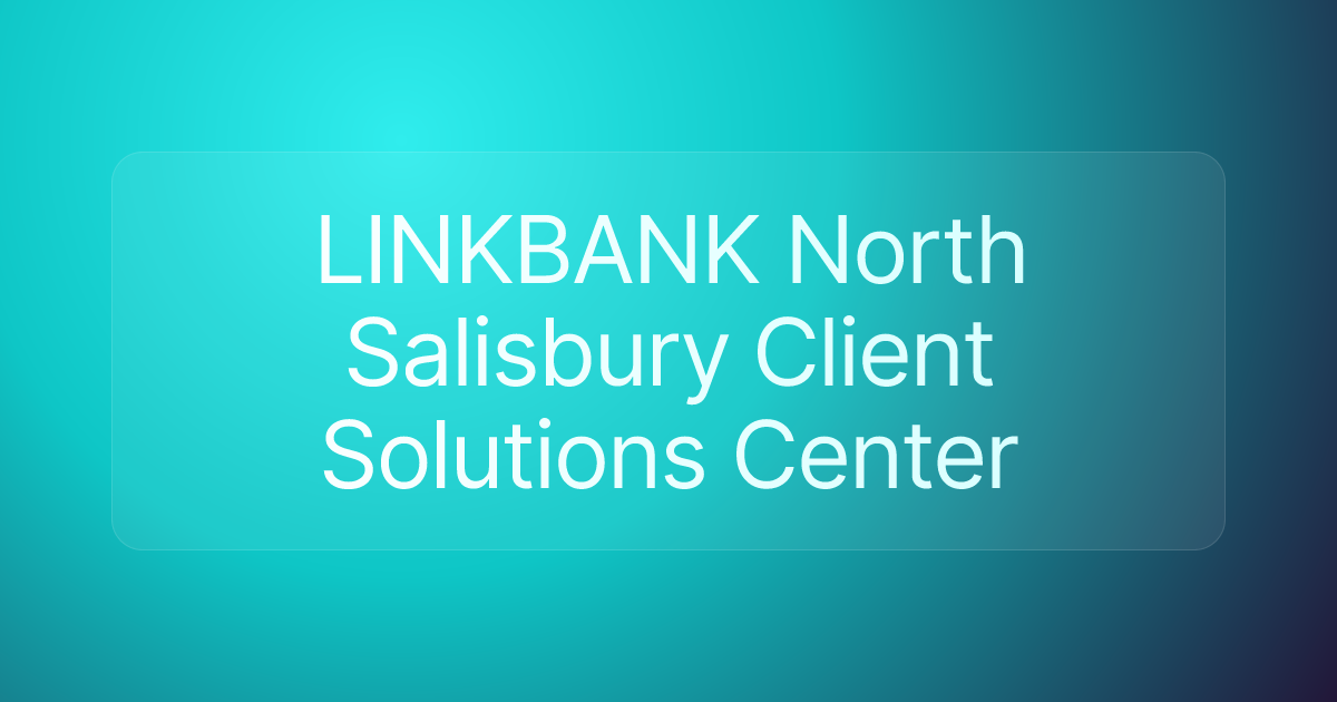 LINKBANK North Salisbury Client Solutions Center
