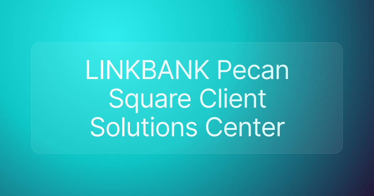 LINKBANK Pecan Square Client Solutions Center