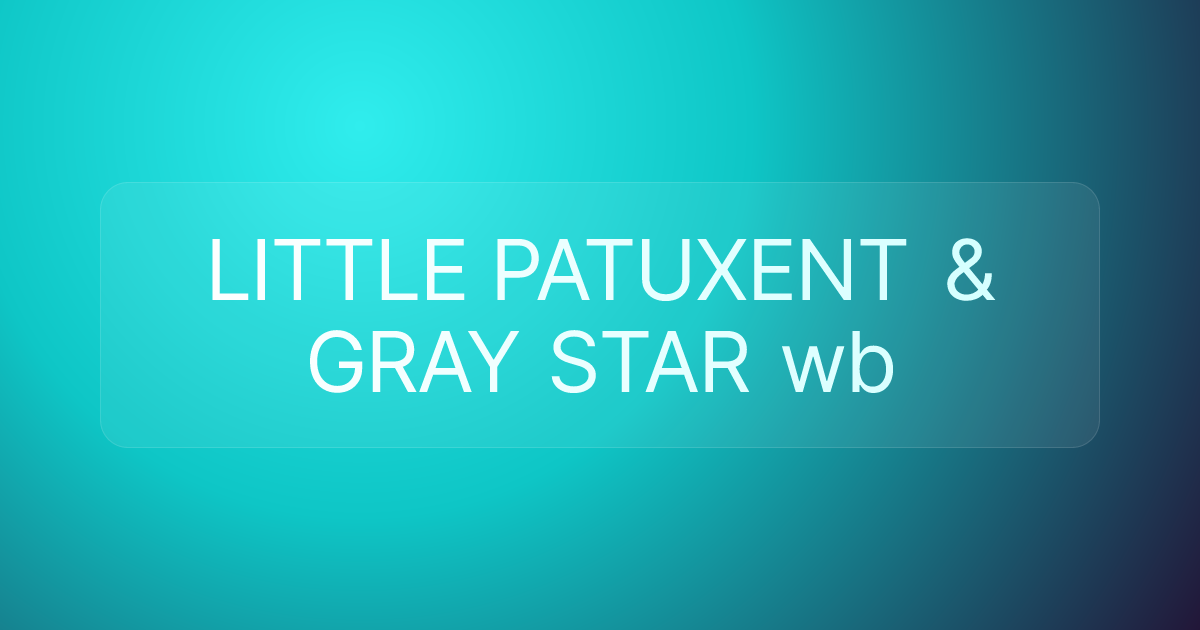LITTLE PATUXENT & GRAY STAR wb